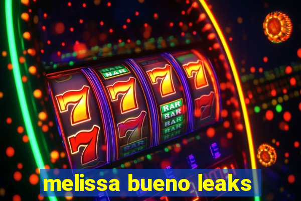 melissa bueno leaks